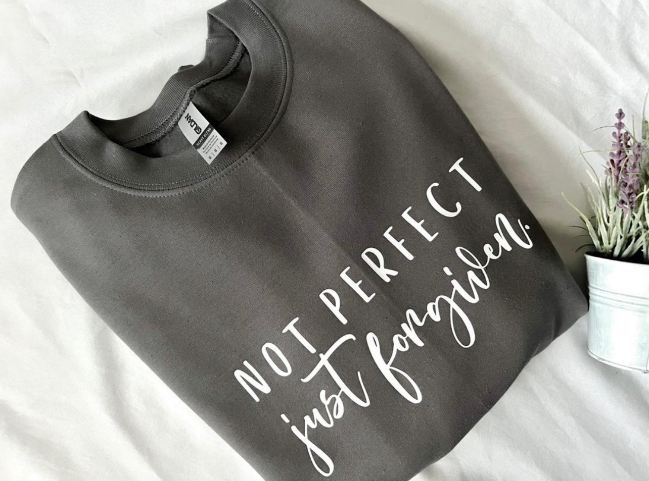 Not perfect, just forgiven sweatshirt