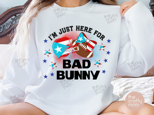 I'm just here for Bad Bunny Sweatshirt