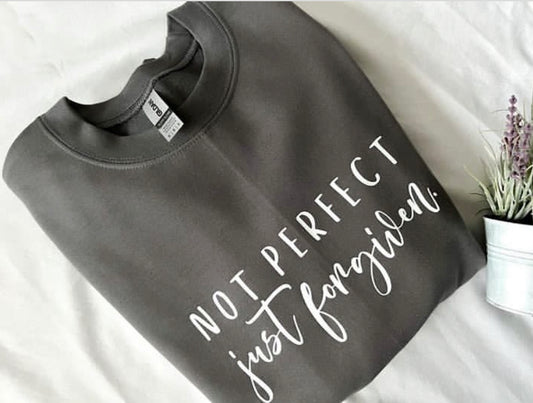 Not perfect, just forgiven sweatshirt
