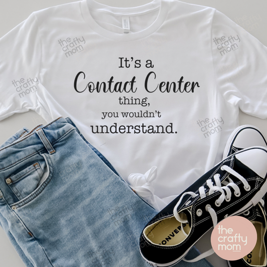 It’s a Contact Center thing tee