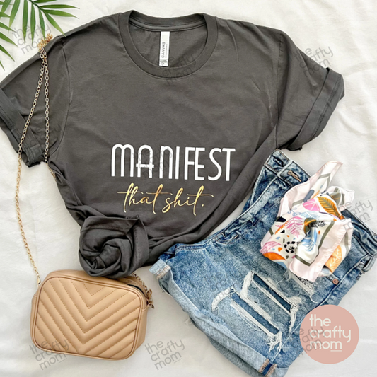 Manifest That Shit Tee